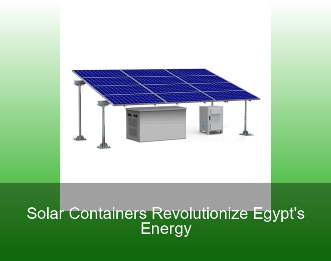 Solar Containers Revolutionize Egypt's Energy